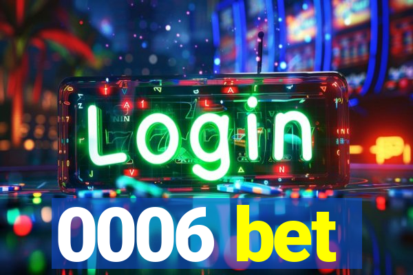 0006 bet